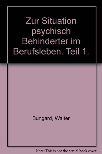 Stock image for Zur Situation psychisch Behinderter im Berufsleben. Teil 1. for sale by medimops