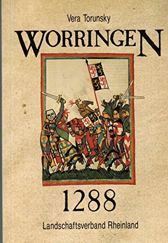 Worringen 1288 : Ursachen u. Folgen e. Schlacht. Archivberatungsstelle Rheinland: Archivheft, 20 - Torunsky, Vera
