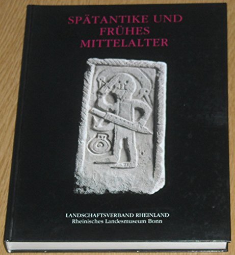 Beispielbild fr Sptantike und frhes Mittelalter. Ausgewhlte Denkmler im Rheinischen Landesmuseum Bonn. Erscheint anlsslich der Ausstellung "Frhe Christen im Rheinland" im Rheinischen Landesmuseum Bonn (24.9. - 24.11.1991), die im Rahmen des 12. Internationalen Kongresses fr Christliche Archologie in Bonn stattfindet. zum Verkauf von Antiquariat am St. Vith