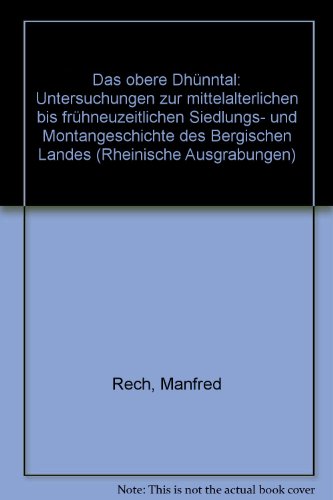9783792711880: Das obere Dhnntal: Untersuchungen zur mittelalterlichen bis frhneuzeitlichen Siedlungs- und Montangeschichte des Bergischen Landes (Rheinische Ausgrabungen)