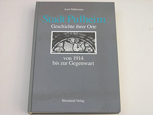 Stadt Pulheim. Geschichte ihrer Orte von 1914 bis zur Gegenwart. - Wißkirchen, Josef