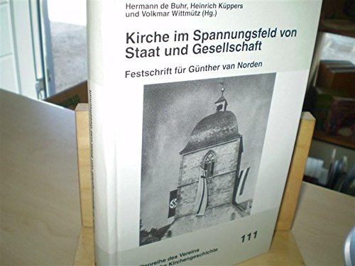 Beispielbild fr Kirche im Spannungsfeld von Staat und Gesellschaft - Festschrift fr Gnther van Norden. zum Verkauf von Worpsweder Antiquariat