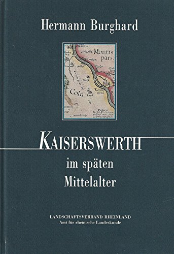 Beispielbild fr Kaiserswerth im spten Mittelalter. Personen-, wirtschafts- und sozialgeschichtliche Untersuchungen zur Geschichte einer niederrheinischen Kleinstadt zum Verkauf von medimops