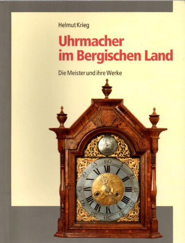 Imagen de archivo de Uhrmacher im Bergischen Land. Die Meister und ihre Werke a la venta por medimops
