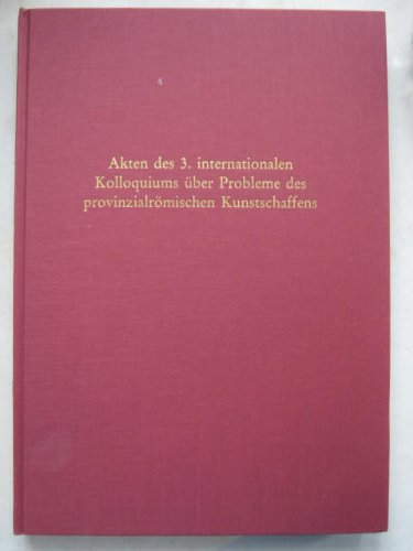 9783792715161: Akten des 3. Internationalen Kolloquiums ber Probleme des Provinzialrmischen Kunstschaffens: Bonn, 21.-24. April 1993 (Beihefte der Bonner Jahrbcher)