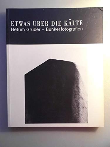 Stock image for Etwas uber Die Kalte: Hetum Gruber, Bunkerfotografien for sale by AFTER WORDS OF ANN ARBOR