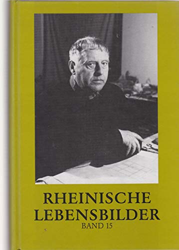 Rheinische Lebensbilder. Bd. 15. Im Auftr. d. Ges. für Rhein. Geschichtskunde hrsg. von Franz-Jos...