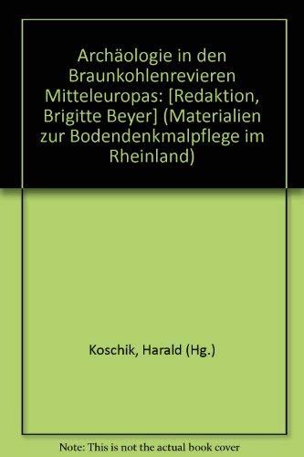 9783792715703: Archologie in den Braunkohlenrevieren Mitteleuropas: [Redaktion, Brigitte Beyer] (Materialien zur Bodendenkmalpflege im Rheinland)