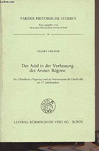 Der Adel in der Verfassung des Ancien Régime : d. Châtellenie dEpernay u. d. Souveraineté de Cha...