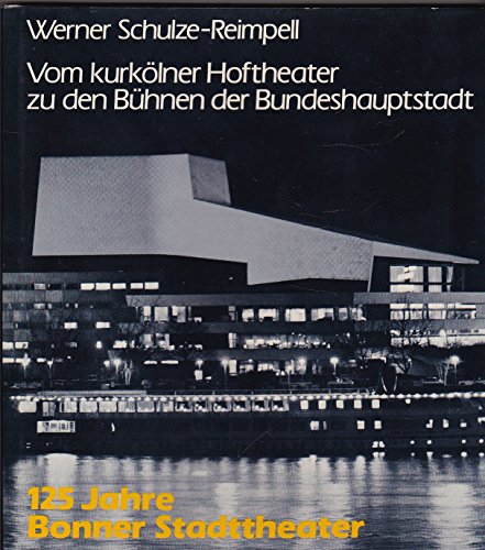 Imagen de archivo de Vom Kurkolner Hoftheater Zu Den Buhnen Der Bundeshauptstadt: 125 Jahre Bonner Stadttheater a la venta por Alphaville Books, Inc.