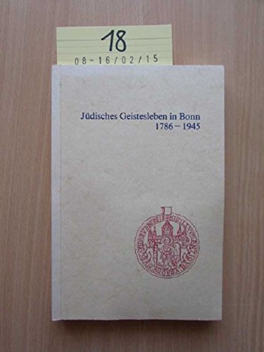 Jüdisches Geistesleben in Bonn 1786 - 1945. Eine Biobibliographie. (= Veröffentlichungen des Stadtarchivs Bonn; Band 37). - Fremerey-Dohna, Helga und Schoene, Renate (Bearbeiterinnen).
