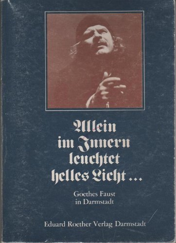 Beispielbild fr Allein im Innern leuchtet ein helles Licht . Goethes Faust in Darmstadt. zum Verkauf von Kultgut