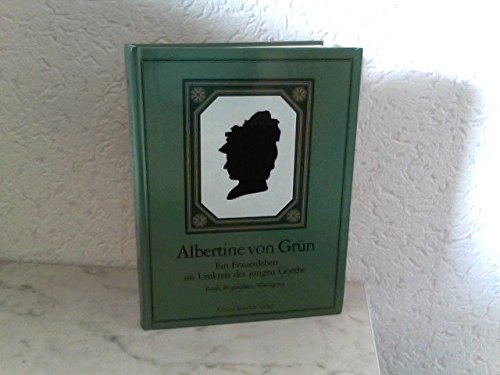Imagen de archivo de Albertine von Grn. Ein Frauenleben im Umkreis des jungen Goethe. Briefe, Biographien, Wrdigung a la venta por Versandantiquariat Felix Mcke