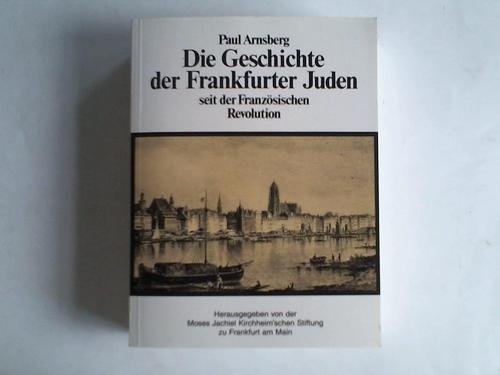 Imagen de archivo de Die Geschichte der Frankfurter Juden seit der Franzsichen Revolution. a la venta por Henry Hollander, Bookseller