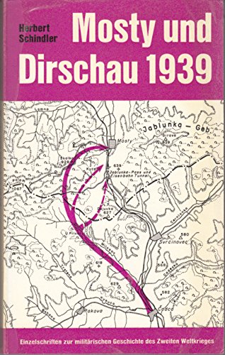 Mosty und Dirschau 1939 Zwei Handstreiche der Wehrmacht vor Beginn des Polenfeldzuges. - Schindler Herbert