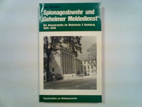 9783793001935: Spionageabwehr und Geheimer Meldedienst: Die Abwehrstelle X im Wehrkreis Hamburg 1935-1945 (Einzelschriften zur Militärgeschichte)