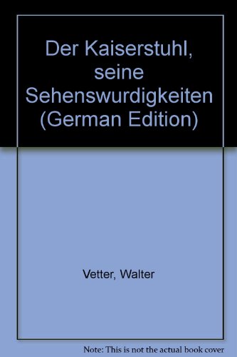 Der Kaiserstuhl - seine Sehenswürdigkeiten - Vetter, Walter