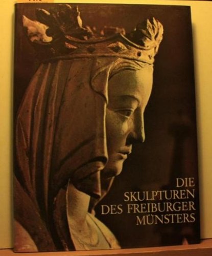 9783793003083: Die Skulpturen des Freiburger Münsters. Mit Beiträgen von Ingeborg Krummer-Schroth, Ilse und Robert Oertel, Reinhold Schneider.