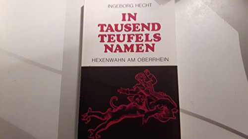 Beispielbild fr In Tausend Teufels Namen. Hexenwahn am Oberrhein zum Verkauf von medimops