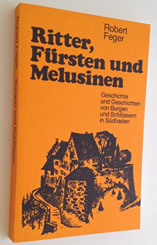 Stock image for Ritter, Frsten und Melusinen. Geschichte und Geschichten von Burgen und Schlssern in Sdbaden. for sale by Antiquariat Nam, UstId: DE164665634