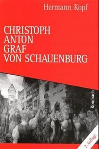 Beispielbild fr Christoph Anton Graf von Schauenburg 1717-1787. Aufstieg und Sturz des breisgauischen Kreishauptmanns. zum Verkauf von Altstadt Antiquariat M. Weiers