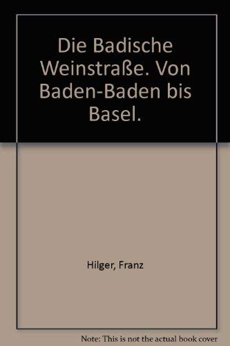 Beispielbild fr Die Badische Weinstrae. Von Baden-Baden bis Basel. zum Verkauf von Versandantiquariat Felix Mcke