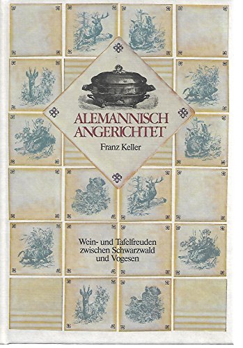 Stock image for Alemannisch angerichtet. Wein- und Tafelfreuden zwischen Schwarzwald und Vogesen for sale by medimops