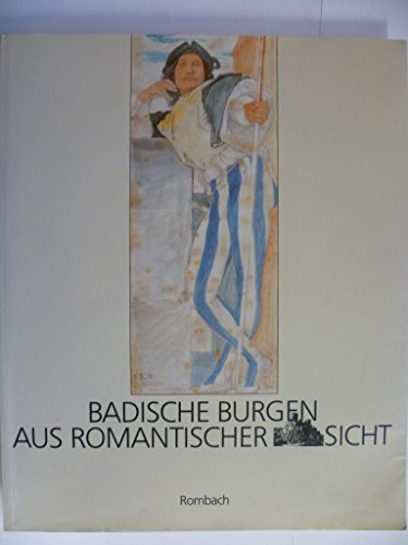 Badische Burgen aus romantischer Sicht. Auswahl aus den Beständen des Augustinermuseums (Katalog ...