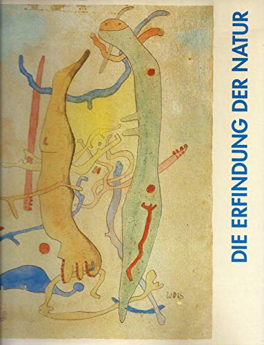 Die Erfindung der Natur. Max Ernst, Paul Klee, Wols und das surreale Universum