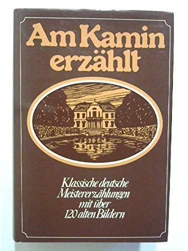 Imagen de archivo de Am Kamin erzhlt. Klassische deutsche Meistererzhlungen a la venta por Ammareal