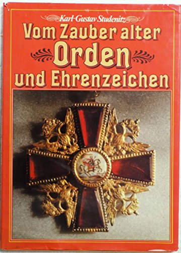 Vom Zauber alter Orden und Ehrenzeichen : schöne u. berühmte Orden aus vielen Ländern. Karl-Gusta...
