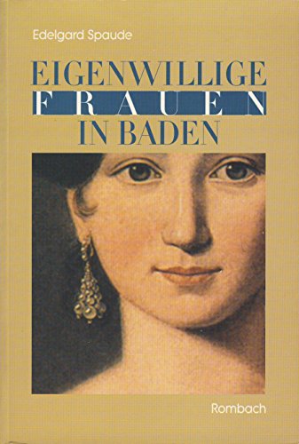 Eigenwillige Frauen in Baden. - Spaude, Edelgard