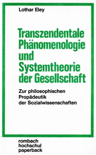 9783793009658: Transzendentale Phnomenologie und Systemtheorie der Gesellschaft : zur philosoph. Propdeutik d. Sozialwiss. Rombach-Hochschul-Paperback , Bd. 45