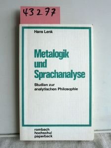 Metalogik und Sprachanalyse. Studien zur analytischen Philosophie Studien z. analyt. Philosophie - Hans Lenk