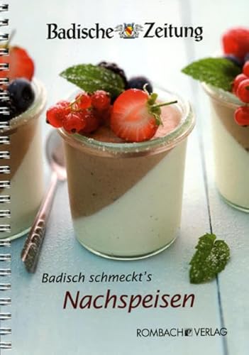 Imagen de archivo de Badisch schmeckt's - Nachspeisen: Leserinnen und Leser der Badischen Zeitung prsentieren ihre besten Rezepte a la venta por medimops