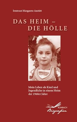 Stock image for Das Heim - Die Hlle: Mein Leben als Jugendliche in einem Heim der 1960er Jahre for sale by medimops