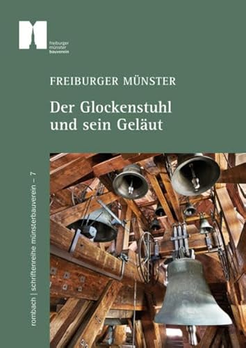 Imagen de archivo de Schriftenreihe Mnsterbauverein: Freiburger Mnster - Der Glockenstuhl und sein Gelut a la venta por medimops