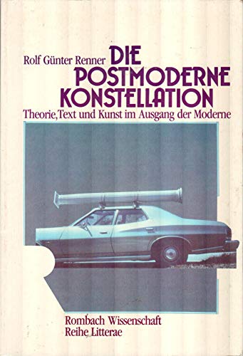 9783793090489: Die postmoderne Konstellation. Theorie, Text und Kunst im Ausgang der Moderne