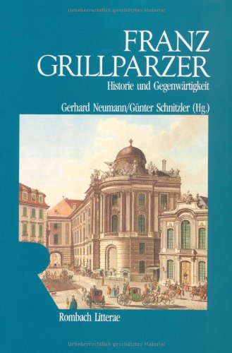 Beispielbild fr Franz Grillparzer. Historie und Gegenwrtigkeit. zum Verkauf von Antiquariat Bader Tbingen
