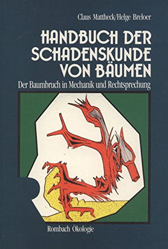Handbuch der Schadenskunde von BÃ¤umen. Der Baumbruch in Mechanik und Rechtsprechung. (9783793090854) by Mattheck, Claus; Breloer, Helge