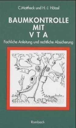 Baumkontrolle mit VTA. Fachliche Anleitung und rechtliche Absicherung. (9783793091530) by Mattheck, Claus; HÃ¶tzel, Hans-Joachim