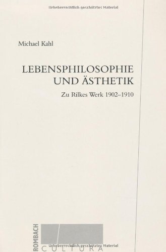 Lebensphilosophie und AÌˆsthetik: Zu Rilkes Werk 1902-1910 (Rombach Wissenschaften. Reihe Cultura) (German Edition) (9783793092124) by Kahl, Michael