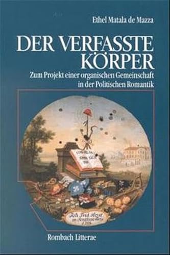 Der verfasste Korper: Zum Projekt einer organischen Gemeinschaft in der Politischen Romantik (Rombach Wissenschaften. Reihe Litterae) (German Edition) (9783793092131) by Matala De Mazza, Ethel