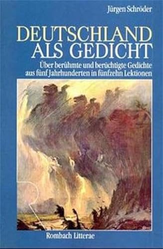Deutschland als Gedicht: UÌˆber beruÌˆhmte und beruÌˆchtigte Deutschland-Gedichte aus fuÌˆnf Jahrhunderten in fuÌˆnfzehn Lektionen (Rombach Wissenschaften. Reihe Litterae) (German Edition) (9783793092308) by SchroÌˆder, JuÌˆrgen
