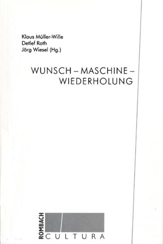 Stock image for Wunsch - Maschine - Wiederholung. for sale by Antiquariat Bader Tbingen