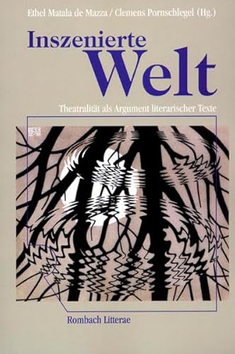 9783793093497: Inszenierte Welt: Theatralitt als Argument literarischer Texte