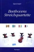 Beethovens Streichquartette : kulturgeschichtliche Aspekte und Werkinterpretation. Rombach Wissenschaften - Indorf, Gerd
