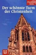 Beispielbild fr Das Freiburger Mnster. Der schnste Turm der Christenheit. zum Verkauf von ACADEMIA Antiquariat an der Universitt