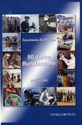 Beispielbild fr Entschieden fr Frieden. 50 Jahre Bundeswehr 1955 - 2005. zum Verkauf von Bernhard Kiewel Rare Books