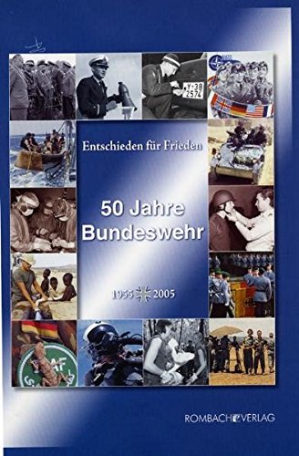 Entschieden für Frieden. 50 Jahre Bundeswehr 1955 - 2005. OVP - Bremm, Klaus-Jürgen